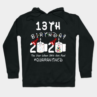 13th Birthday 2020 The Year When Shit Got Real Quarantined Hoodie